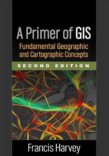 Cover image for A Primer of GIS: Fundamental Geographic and Cartographic Concepts