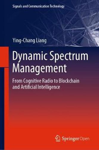 Cover image for Dynamic Spectrum Management: From Cognitive Radio to Blockchain and Artificial Intelligence