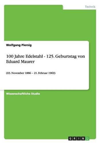 Cover image for 100 Jahre Edelstahl - 125. Geburtstag Von Eduard Maurer