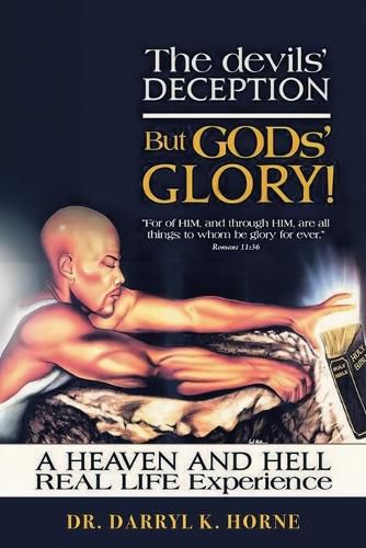 Cover image for The devils' Deception But GODs' Glory! A Heaven And Hell Real Life Experience (Latest Edition)