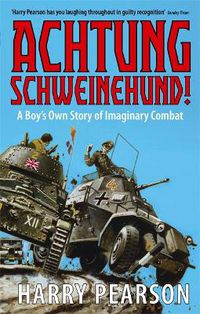 Cover image for Achtung Schweinehund!: A Boy's Own Story of Imaginary Combat