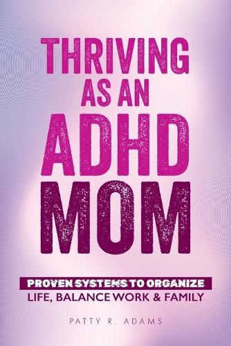 Cover image for Thriving as an ADHD Mom