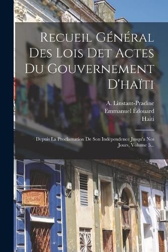 Cover image for Recueil General Des Lois Det Actes Du Gouvernement D'haiti