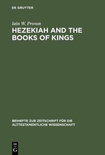 Cover image for Hezekiah and the Books of Kings: A Contribution to the Debate about the Composition of the Deuteronomistic History