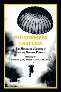 Cover image for Paratrooper Chaplain: The Memoirs of a Lifetime of Service to Military Personnel