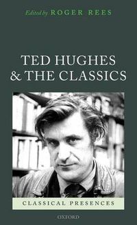Cover image for Ted Hughes and the Classics