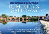 Cover image for Dumfries & Galloway: Picturing Scotland: From the 'Queen of the South' to the Mull of Galloway