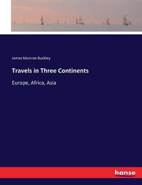 Cover image for Travels in Three Continents: Europe, Africa, Asia