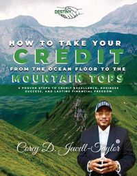 Cover image for How to Take Your Credit from the Ocean Floor to the Mountain Tops