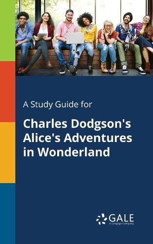 Cover image for A Study Guide for Charles Dodgson's Alice's Adventures in Wonderland