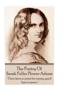 Cover image for Sarah Fuller Flower Adams - Poetry & Play.: Once have a priest for enemy, good bye to peace.