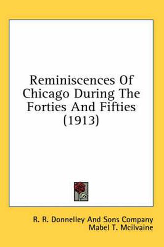 Reminiscences of Chicago During the Forties and Fifties (1913)