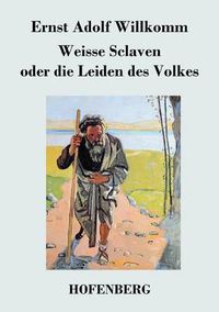 Cover image for Weisse Sclaven oder die Leiden des Volkes