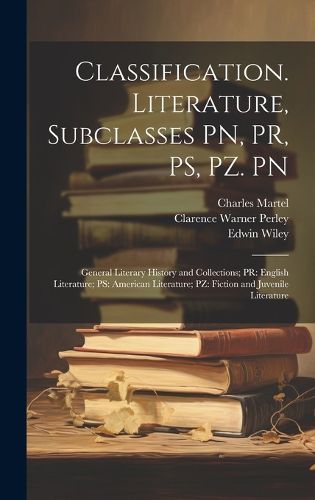 Cover image for Classification. Literature, Subclasses PN, PR, PS, PZ. PN