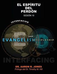 Cover image for Conectando el Evangelismo y el Discipulado: Sesion 10: El Espiritu del Perdon