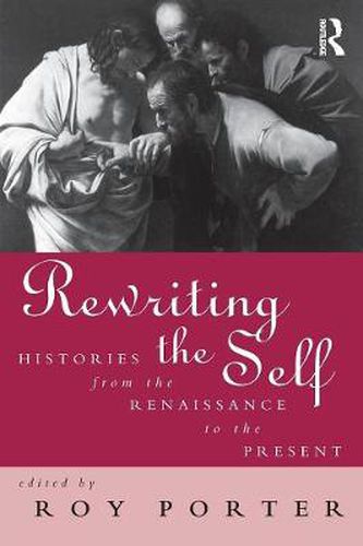 Rewriting the Self: Histories from the Middle Ages to the Present