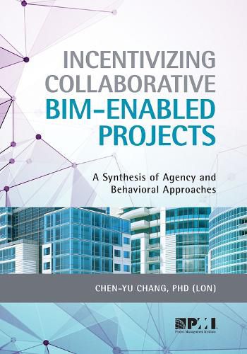 Cover image for Incentivizing Collaborative BIM-Enabled Projects: A Synthesis of Agency and Behavioral Approaches