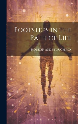 Cover image for Footsteps in the Path of Life