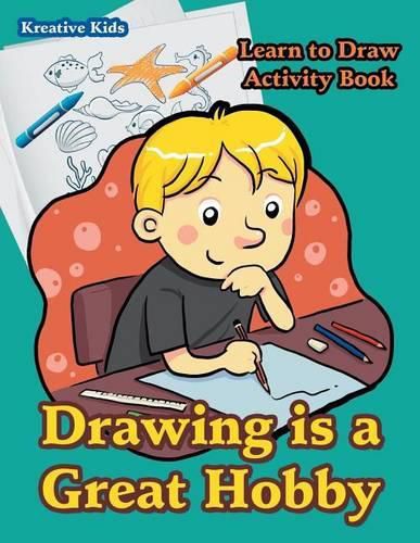 Cover image for Drawing is a Great Hobby Learn to Draw Activity Book