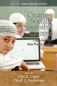Cover image for Creating Socially Responsible Citizens: Cases from the Asia-Pacific Region