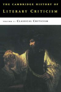 Cover image for The Cambridge History of Literary Criticism: Volume 1, Classical Criticism