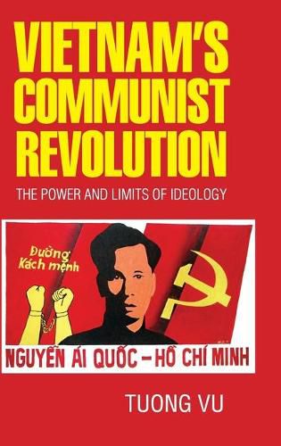 Cover image for Vietnam's Communist Revolution: The Power and Limits of Ideology