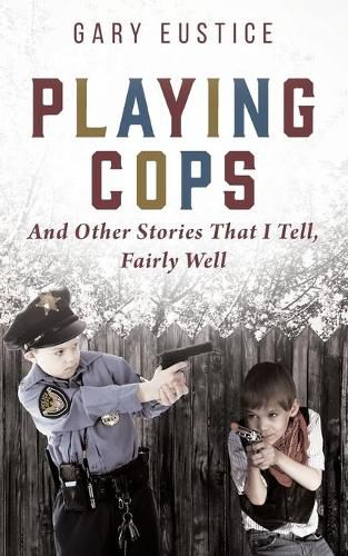 Cover image for Playing Cops and Other Stories that I Tell, Fairly Well