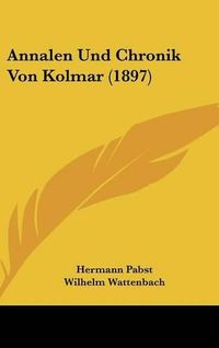 Cover image for Annalen Und Chronik Von Kolmar (1897)