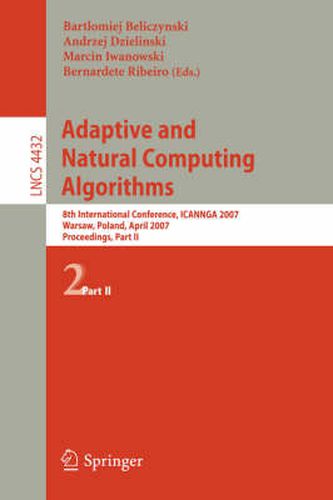 Adaptive and Natural Computing Algorithms: 8th International Conference, ICANNGA 2007, Warsaw, Poland, April 11-14, 2007, Proceedings, Part II