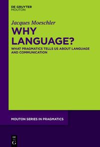 Cover image for Why Language?: What Pragmatics Tells Us About Language And Communication