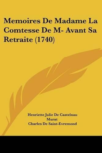 Memoires De Madame La Comtesse De M- Avant Sa Retraite (1740)