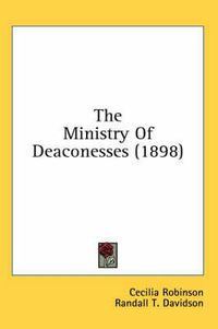 Cover image for The Ministry of Deaconesses (1898)