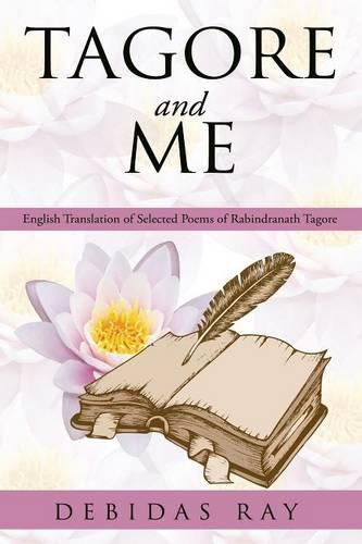 Cover image for Tagore and Me: English Translation of Selected Poems of Radindranath Tagore