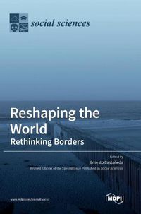 Cover image for Reshaping the World: Rethinking Borders