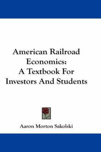 Cover image for American Railroad Economics: A Textbook for Investors and Students