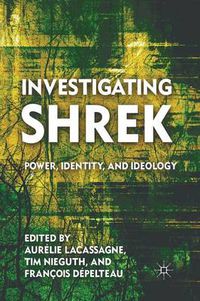 Cover image for Investigating Shrek: Power, Identity, and Ideology