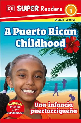 DK Super Readers Level 1 Bilingual A Puerto Rican Childhood - Una infancia puertorriquena