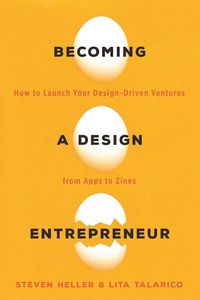 Cover image for Becoming a Design Entrepreneur: How to Launch Your Design-Driven Ventures from Apps to Zines