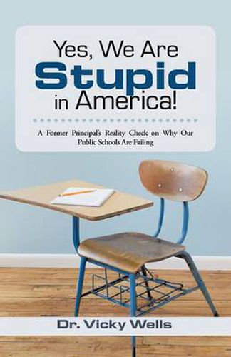 Cover image for Yes, We Are Stupid in America!