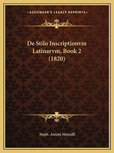 Cover image for de Stilo Inscriptionvm Latinarvm, Book 2 (1820)