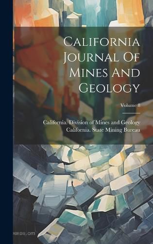 Cover image for California Journal Of Mines And Geology; Volume 8