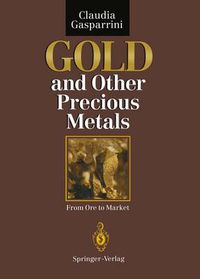 Cover image for Gold and Other Precious Metals: From Ore to Market