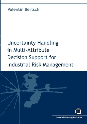 Cover image for Uncertainty handling in multi-attribute decision support for industrial risk management