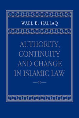 Cover image for Authority, Continuity and Change in Islamic Law