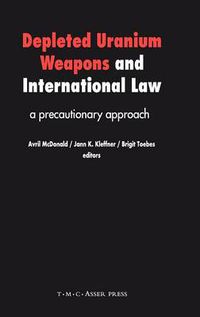 Cover image for Depleted Uranium Weapons and International Law: A Precautionary Approach