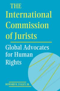 Cover image for The International Commission of Jurists: Global Advocates for Human Rights