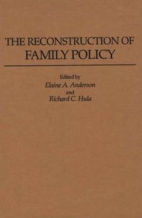 Cover image for The Reconstruction of Family Policy