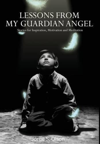 Cover image for Lessons from My Guardian Angel: Stories for Inspiration, Motivation and Meditation