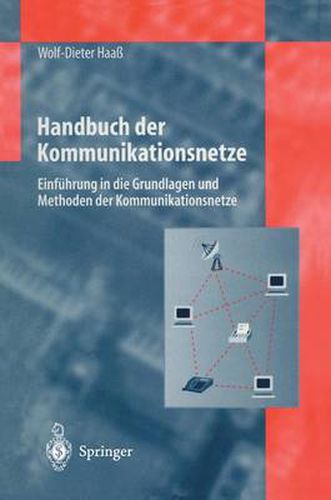 Cover image for Handbuch Der Kommunikationsnetze: Einfa1/4hrung in Die Grundlagen Und Methoden Der Kommunikationsnetze