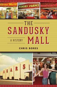 Cover image for The Sandusky Mall: A History